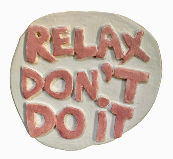 Relax don't do it, wall sculpture
